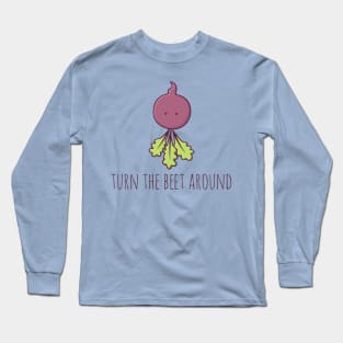 Turn The Beet Around Long Sleeve T-Shirt